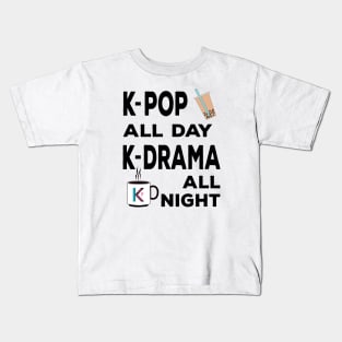 K-Pop all day K-Dramas all night with bubble tea and coffee Kids T-Shirt